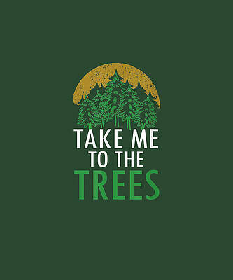 Wall Art - Drawing - Camping Take Me To The Trees Forest Nature Graphic Art   by Alicia Cosper