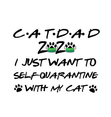 Wall Art - Digital Art - Cat Dad 2020 Self-Quarantined Funny Pandemic Quarantine Self Isolation Gift by Jeff Creation