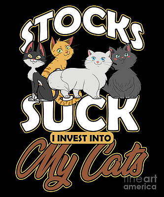 Wall Art - Digital Art - Cat Lover Stock Market Trader Investor Stocks Suck I Invest Into My Cats by Thomas Larch