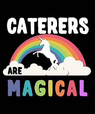 Wall Art - Digital Art - Caterers Are Magical by Flippin Sweet Gear