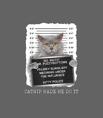 Catnip Made Me Do I Funny Cat Cat Lover by Black