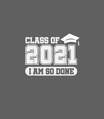 Class of 2021enior Graduation Funny I amo done by Conlan Iman