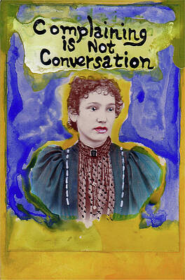 Wall Art - Painting - Complaining is Not Conversation by Jo Potocki
