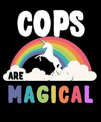Wall Art - Digital Art - Cops Are Magical by Flippin Sweet Gear