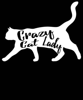 Wall Art - Digital Art - Crazy Cat Lady by Flippin Sweet Gear