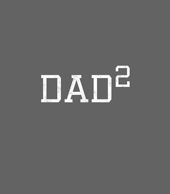  Digital Art - Dad 2 Funny Dad Of Two Outfit Second Time Dad by Delphr Clove