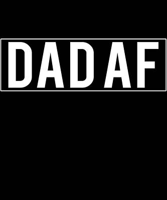 Wall Art - Digital Art - Dad Af by Flippin Sweet Gear