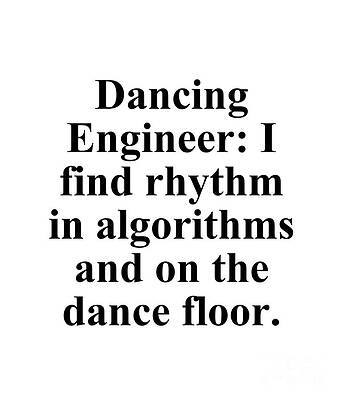 Wall Art - Digital Art - Dancing Engineer I find rhythm in algorithms and on the dance floor by Jeff Creation