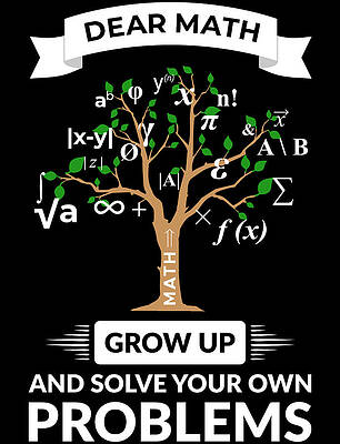 Dear Math Grow Up And Solve Your Own Problems Funny Math by Daniil Verlan