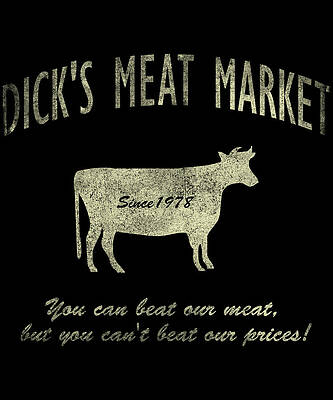 Wall Art - Digital Art - Dicks Meat Market by Flippin Sweet Gear