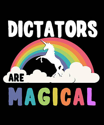 Wall Art - Digital Art - Dictators Are Magical by Flippin Sweet Gear