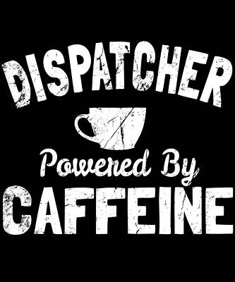 Wall Art - Digital Art - Dispatcher Powered By Caffeine by Flippin Sweet Gear