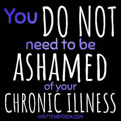 Do not be ashamed chronic illness- dark colors by Written by Dida Candida Reece Do not be ashamed chronic illness- dark colors by Written by Dida Candida Reece