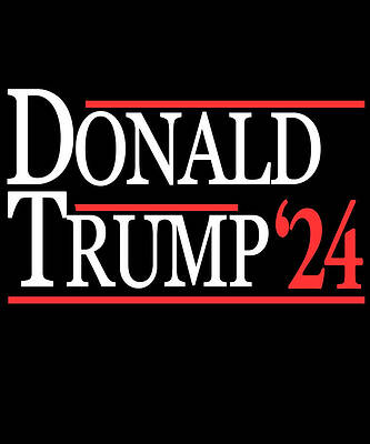 Wall Art - Digital Art - Donald Trump 2024 by Flippin Sweet Gear