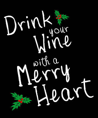 Wall Art - Digital Art - Drink Your Wine With A Merry Heart by Flippin Sweet Gear