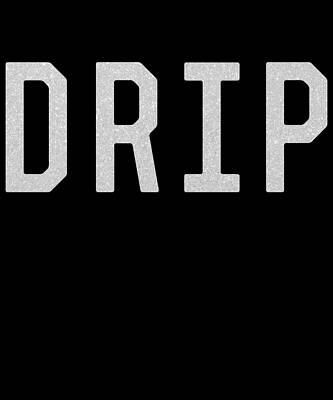 Wall Art - Digital Art - Drip by Flippin Sweet Gear
