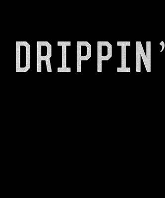 Wall Art - Digital Art - Drippin by Flippin Sweet Gear