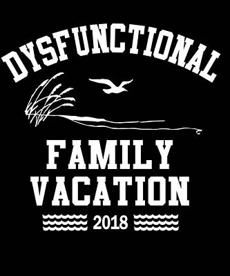 Wall Art - Digital Art - Dysfunctional Family Vacation 2018 by Flippin Sweet Gear