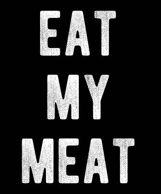 Wall Art - Digital Art - Eat My Meat BBQ Grill by Flippin Sweet Gear