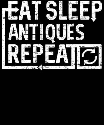 Wall Art - Digital Art - Eat Sleep ANTIQUES by Flippin Sweet Gear