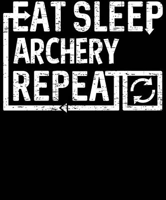 Wall Art - Digital Art - Eat Sleep Archery by Flippin Sweet Gear