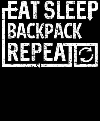 Wall Art - Digital Art - Eat Sleep Backpack by Flippin Sweet Gear