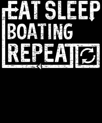 Wall Art - Digital Art - Eat Sleep Boating by Flippin Sweet Gear
