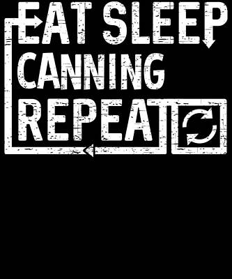 Wall Art - Digital Art - Eat Sleep Canning by Flippin Sweet Gear