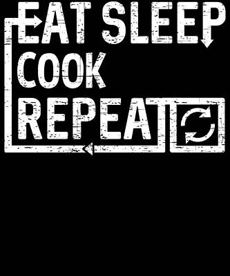 Wall Art - Digital Art - Eat Sleep Cook by Flippin Sweet Gear