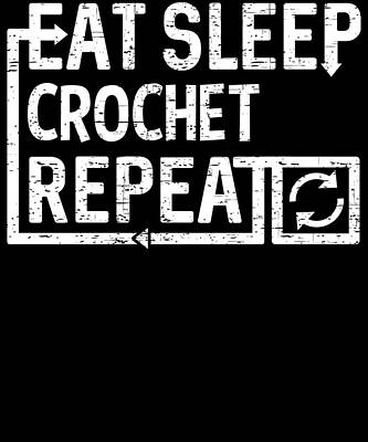 Wall Art - Digital Art - Eat Sleep Crochet by Flippin Sweet Gear
