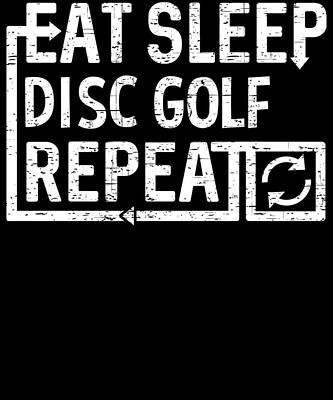 Wall Art - Digital Art - Eat Sleep Disc Golf by Flippin Sweet Gear