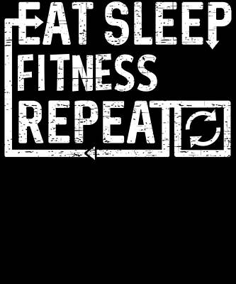 Wall Art - Digital Art - Eat Sleep Fitness by Flippin Sweet Gear