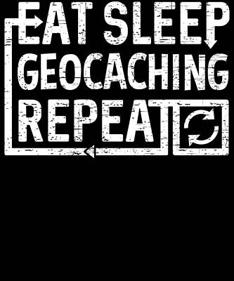 Wall Art - Digital Art - Eat Sleep Geocaching by Flippin Sweet Gear