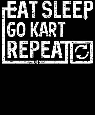 Wall Art - Digital Art - Eat Sleep Go Kart by Flippin Sweet Gear
