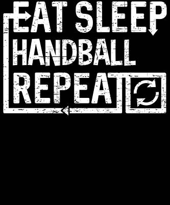 Wall Art - Digital Art - Eat Sleep Handball by Flippin Sweet Gear