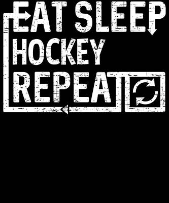 Wall Art - Digital Art - Eat Sleep Hockey by Flippin Sweet Gear