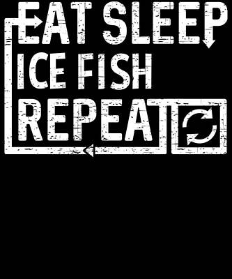 Wall Art - Digital Art - Eat Sleep Ice Fish by Flippin Sweet Gear