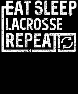 Wall Art - Digital Art - Eat Sleep Lacrosse by Flippin Sweet Gear