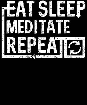 Wall Art - Digital Art - Eat Sleep Meditate by Flippin Sweet Gear