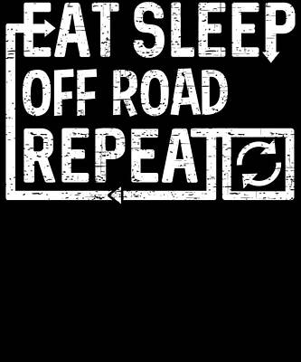 Wall Art - Digital Art - Eat Sleep Off Road by Flippin Sweet Gear