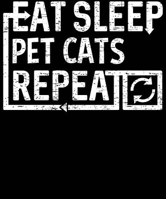Wall Art - Digital Art - Eat Sleep Pet Cats by Flippin Sweet Gear