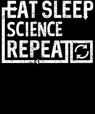 Wall Art - Digital Art - Eat Sleep Science by Flippin Sweet Gear