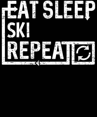 Wall Art - Digital Art - Eat Sleep Ski by Flippin Sweet Gear