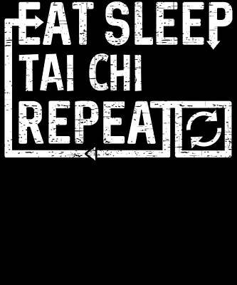 Wall Art - Digital Art - Eat Sleep Tai Chi by Flippin Sweet Gear