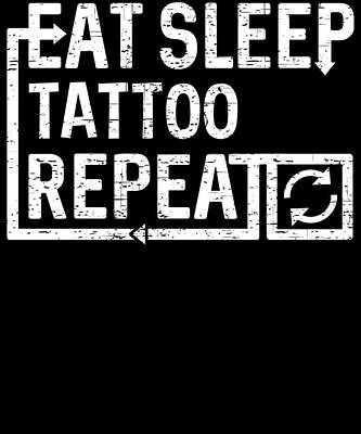Wall Art - Digital Art - Eat Sleep Tattoo by Flippin Sweet Gear