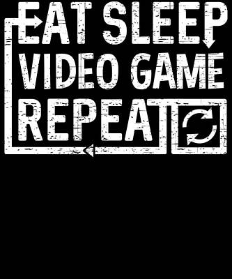 Wall Art - Digital Art - Eat Sleep Video Game by Flippin Sweet Gear