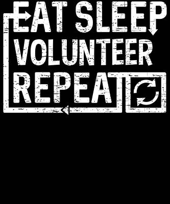 Wall Art - Digital Art - Eat Sleep Volunteer by Flippin Sweet Gear