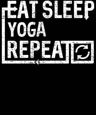 Wall Art - Digital Art - Eat Sleep Yoga by Flippin Sweet Gear