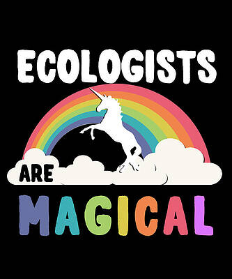 Wall Art - Digital Art - Ecologists Are Magical by Flippin Sweet Gear
