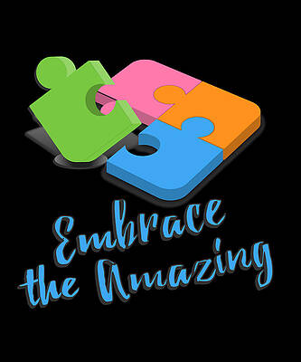 Wall Art - Digital Art - Embrace The Amazing Autism Awareness by Flippin Sweet Gear